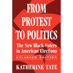 From Protest to Politics: The New Black Voters in American Elections, Enlarged Edition