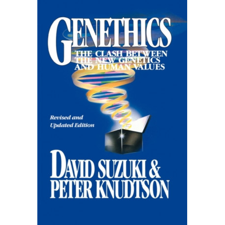 Genethics: The Clash between the New Genetics and Human Values