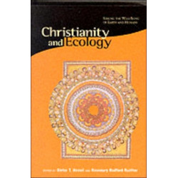 Christianity and Ecology: Seeking the Well-Being of Earth and Humans