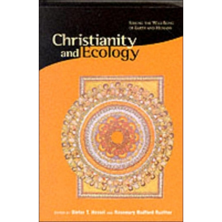 Christianity and Ecology: Seeking the Well-Being of Earth and Humans