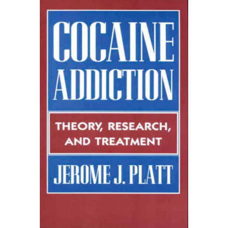 Cocaine Addiction: Theory, Research and Treatment