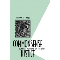 Commonsense Justice: Jurors’ Notions of the Law