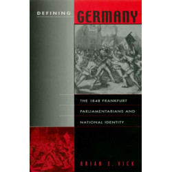Defining Germany: The 1848 Frankfurt Parliamentarians and National Identity