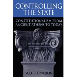 Controlling the State: Constitutionalism from Ancient Athens to Today