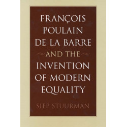 Francois Poulain de la Barre and the Invention of Modern Equality