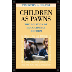 Children as Pawns: The Politics of Educational Reform