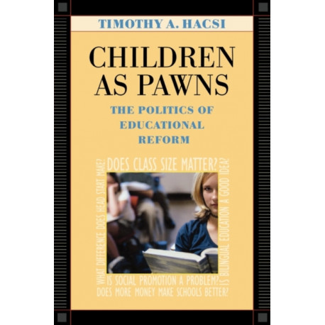 Children as Pawns: The Politics of Educational Reform
