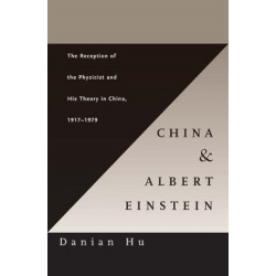 China and Albert Einstein: The Reception of the Physicist and His Theory in China, 1917–1979