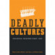 Deadly Cultures: Biological Weapons since 1945