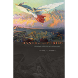 Dance of the Furies: Europe and the Outbreak of World War I