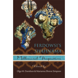 Ferdowsi’s Shahnama: Millennial Perspectives