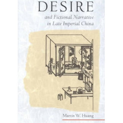 Desire and Fictional Narrative in Late Imperial China
