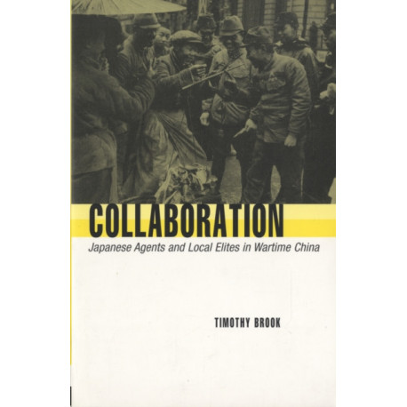 Collaboration: Japanese Agents and Local Elites in Wartime China