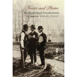 Fruits and Plains: The Horticultural Transformation of America