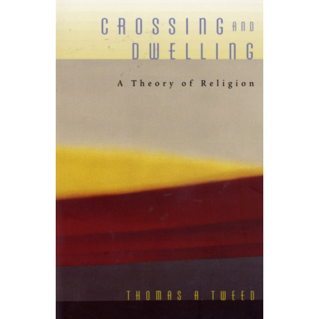 Crossing and Dwelling: A Theory of Religion