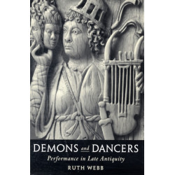 Demons and Dancers: Performance in Late Antiquity