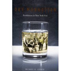 Dry Manhattan: Prohibition in New York City