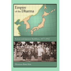 Empire of the Dharma: Korean and Japanese Buddhism, 1877–1912