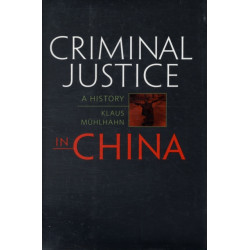 Criminal Justice in China: A History