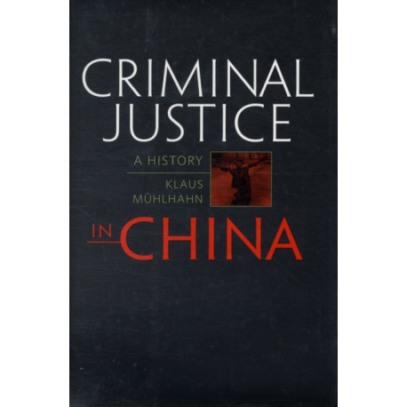 Criminal Justice in China: A History