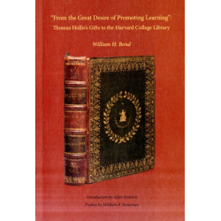 “From the Great Desire of Promoting Learning”: Thomas Hollis’s Gifts to the Harvard College Library