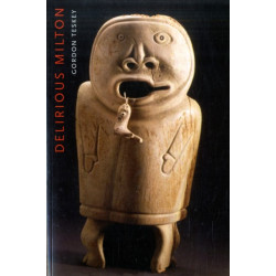 Delirious Milton: The Fate of the Poet in Modernity