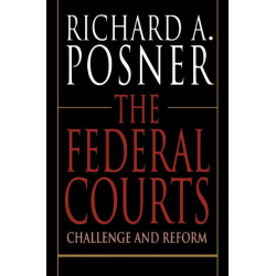 The Federal Courts: Challenge and Reform, Revised Edition