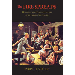 The Fire Spreads: Holiness and Pentecostalism in the American South