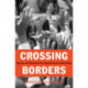 Crossing Borders: Migration and Citizenship in the Twentieth-Century United States