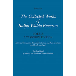 Collected Works of Ralph Waldo Emerson: A Variorum Edition