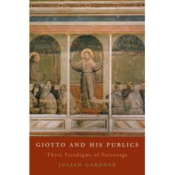 Giotto and His Publics: Three Paradigms of Patronage