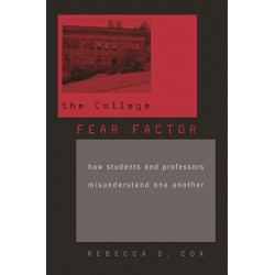 The College Fear Factor: How Students and Professors Misunderstand One Another