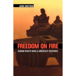 Freedom on Fire: Human Rights Wars and America’s Response