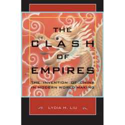 The Clash of Empires: The Invention of China in Modern World Making