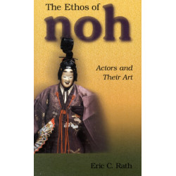 The Ethos of Noh: Actors and Their Art