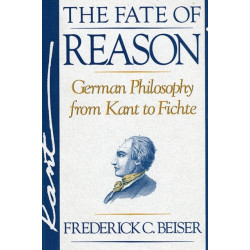 The Fate of Reason: German Philosophy from Kant to Fichte