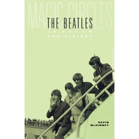 Magic Circles: The Beatles in Dream and History