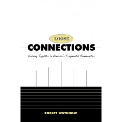 Loose Connections: Joining Together in America’s Fragmented Communities