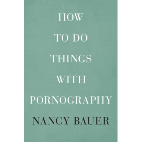 How to Do Things with Pornography
