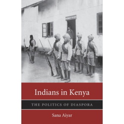 Indians in Kenya: The Politics of Diaspora