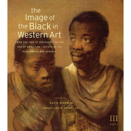 The Image of the Black in Western Art, Volume III: From the "Age of Discovery" to the Age of Abolition, Part 1: Artists of the Renaissance and Baroque