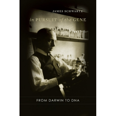 In Pursuit of the Gene: From Darwin to DNA
