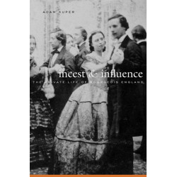 Incest and Influence: The Private Life of Bourgeois England