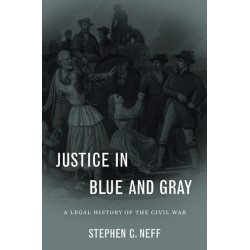 Justice in Blue and Gray: A Legal History of the Civil War