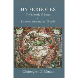 Hyperboles: The Rhetoric of Excess in Baroque Literature and Thought