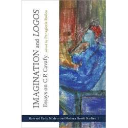 Imagination and Logos: Essays on C. P. Cavafy