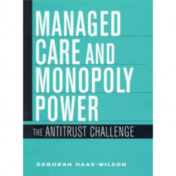 Managed Care and Monopoly Power: The Antitrust Challenge