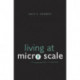 Living at Micro Scale: The Unexpected Physics of Being Small