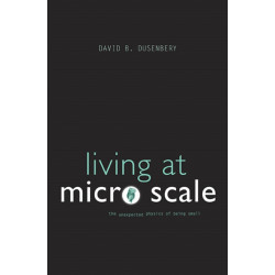 Living at Micro Scale: The Unexpected Physics of Being Small