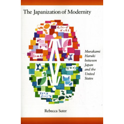 The Japanization of Modernity: Murakami Haruki between Japan and the United States